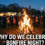 Why Do We Celebrate Bonfire Night? The History Behind November 5th